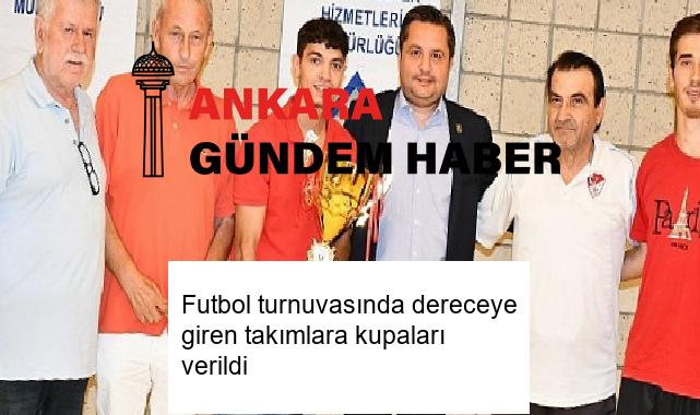 Futbol turnuvasında dereceye giren takımlara kupaları verildi