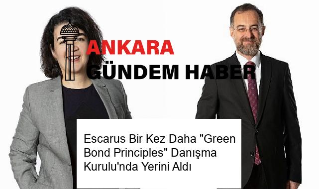 Escarus Bir Kez Daha “Green Bond Principles” Danışma Kurulu’nda Yerini Aldı