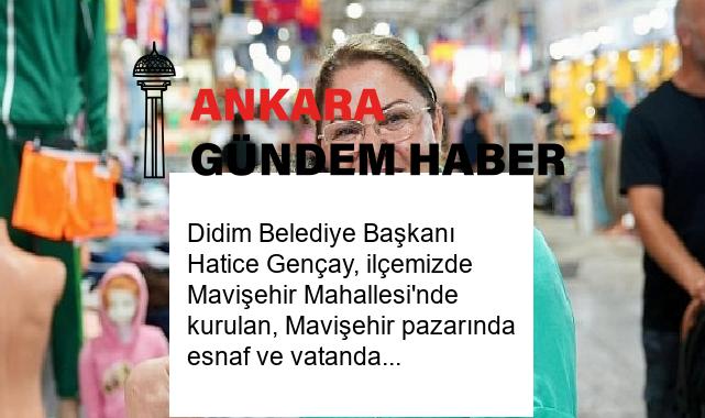 Didim Belediye Başkanı Hatice Gençay, ilçemizde Mavişehir Mahallesi’nde kurulan, Mavişehir pazarında esnaf ve vatandaşlarla buluştu