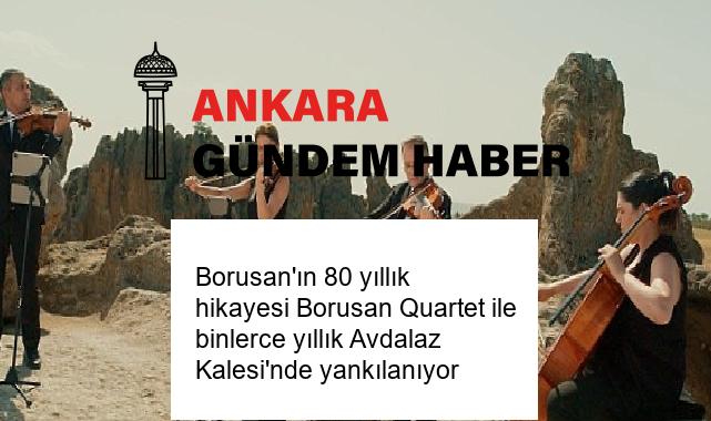 Borusan’ın 80 yıllık hikayesi Borusan Quartet ile binlerce yıllık Avdalaz Kalesi’nde yankılanıyor