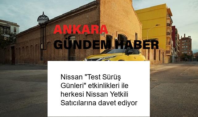 Nissan “Test Sürüş Günleri” etkinlikleri ile herkesi Nissan Yetkili Satıcılarına davet ediyor