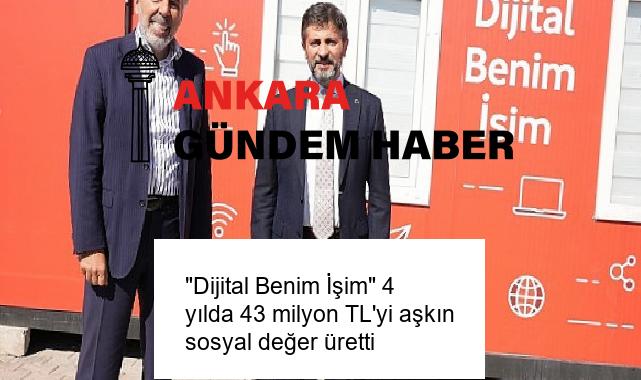 “Dijital Benim İşim” 4 yılda 43 milyon TL’yi aşkın sosyal değer üretti