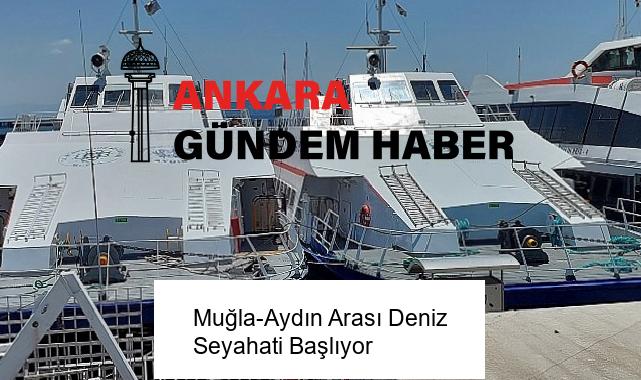 Muğla-Aydın Arası Deniz Seyahati Başlıyor
