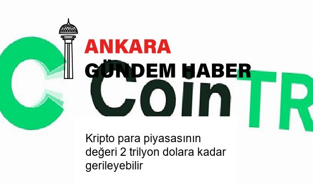 Kripto para piyasasının değeri 2 trilyon dolara kadar gerileyebilir