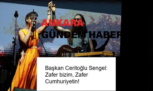 Başkan Ceritoğlu Sengel: Zafer bizim, Zafer Cumhuriyetin!