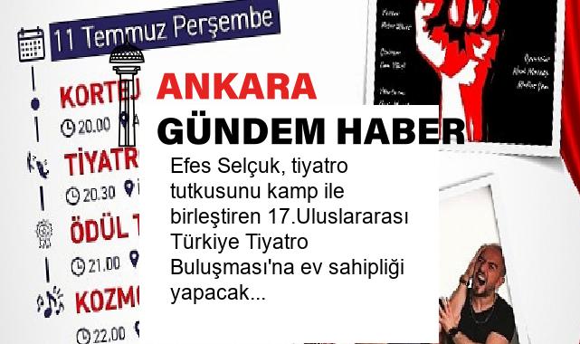 Efes Selçuk, tiyatro tutkusunu kamp ile birleştiren 17.Uluslararası Türkiye Tiyatro Buluşması’na ev sahipliği yapacak