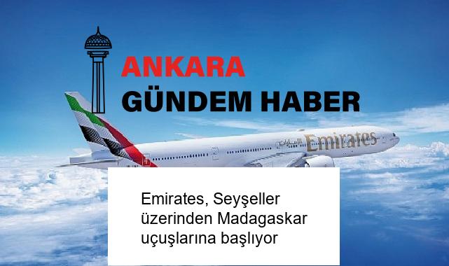 Emirates, Seyşeller üzerinden Madagaskar uçuşlarına başlıyor