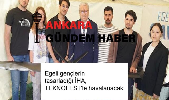 Egeli gençlerin tasarladığı İHA, TEKNOFEST’te havalanacak