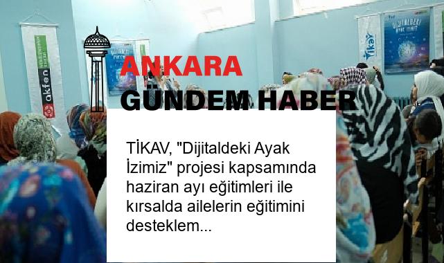 TİKAV, “Dijitaldeki Ayak İzimiz” projesi kapsamında haziran ayı eğitimleri ile kırsalda ailelerin eğitimini desteklemeye devam ediyor