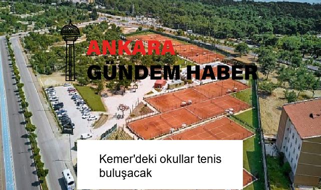 Kemer’deki okullar tenis buluşacak