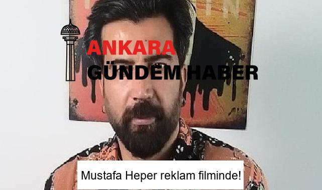 Mustafa Heper reklam filminde!