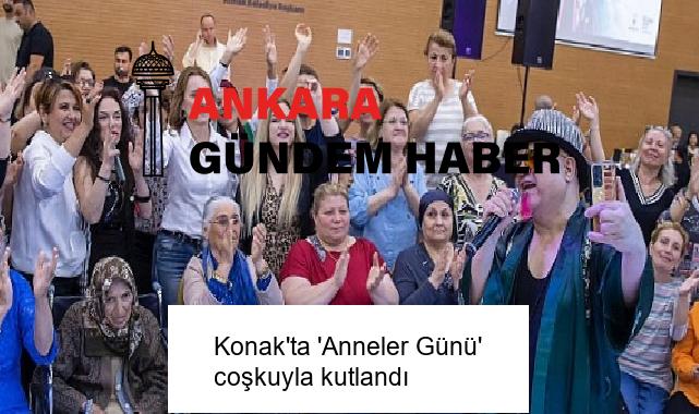 Konak’ta ‘Anneler Günü’ coşkuyla kutlandı