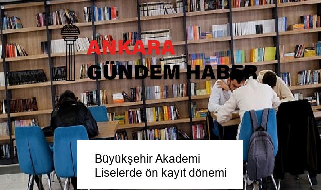 Büyükşehir Akademi Liselerde ön kayıt dönemi