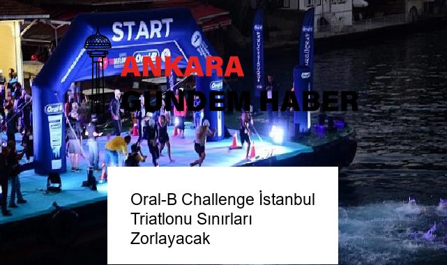 Oral-B Challenge İstanbul Triatlonu Sınırları Zorlayacak
