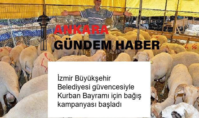 İzmir Büyükşehir Belediyesi güvencesiyle Kurban Bayramı için bağış kampanyası başladı