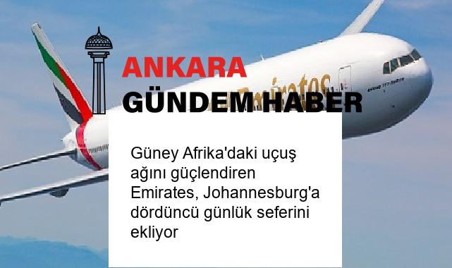 Güney Afrika’daki uçuş ağını güçlendiren Emirates, Johannesburg’a dördüncü günlük seferini ekliyor
