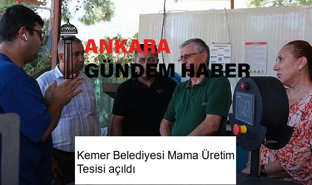 Kemer Belediyesi Mama Üretim Tesisi açıldı