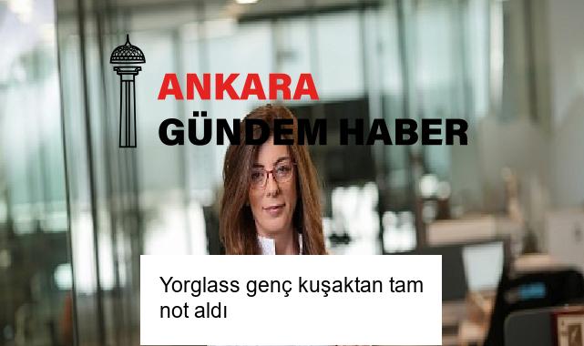 Yorglass genç kuşaktan tam not aldı