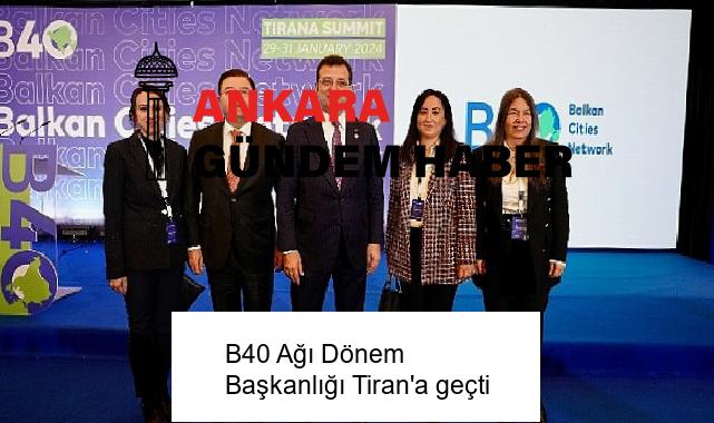 B40 Ağı Dönem Başkanlığı Tiran’a geçti