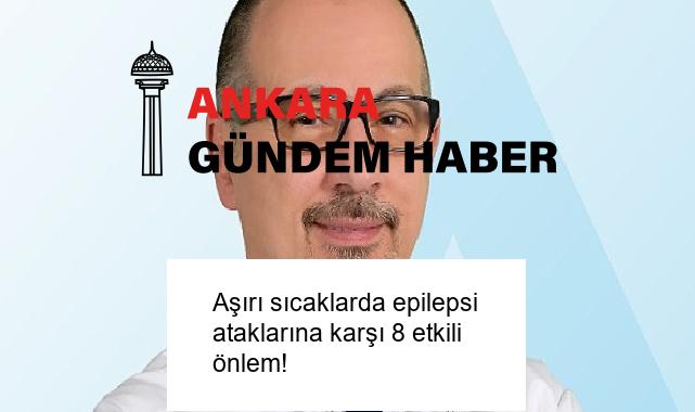 Aşırı sıcaklarda epilepsi ataklarına karşı 8 etkili önlem!
