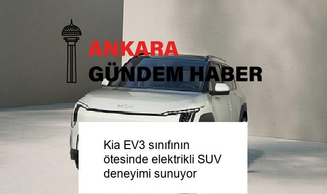 Kia EV3 sınıfının ötesinde elektrikli SUV deneyimi sunuyor