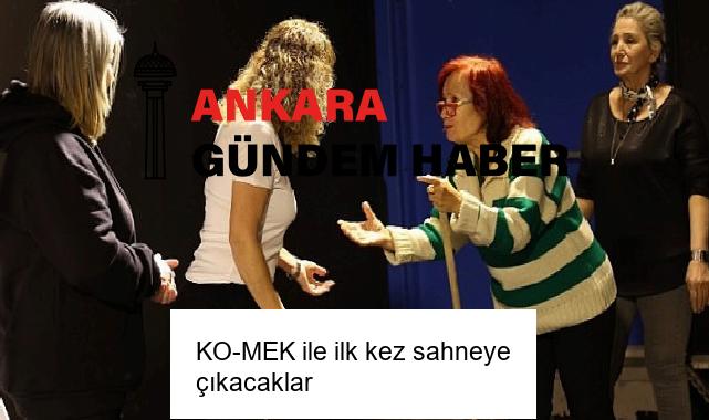 KO-MEK ile ilk kez sahneye çıkacaklar