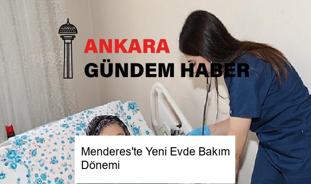 Menderes’te Yeni Evde Bakım Dönemi