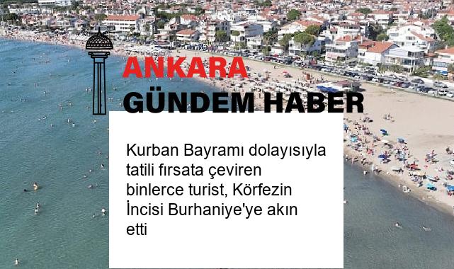 Kurban Bayramı dolayısıyla tatili fırsata çeviren binlerce turist, Körfezin İncisi Burhaniye’ye akın etti