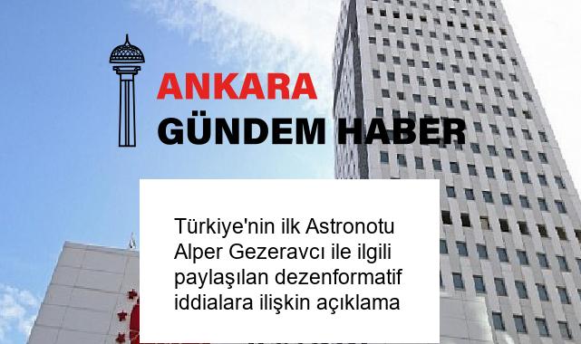 Türkiye’nin ilk Astronotu Alper Gezeravcı ile ilgili paylaşılan dezenformatif iddialara ilişkin açıklama