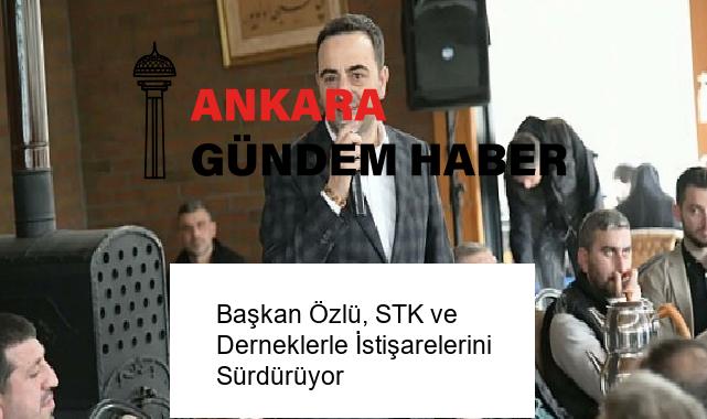 Başkan Özlü, STK ve Derneklerle İstişarelerini Sürdürüyor