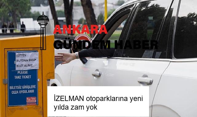 İZELMAN otoparklarına yeni yılda zam yok