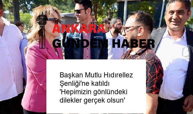 Başkan Mutlu Hıdırellez Şenliği’ne katıldı ‘Hepimizin gönlündeki dilekler gerçek olsun’