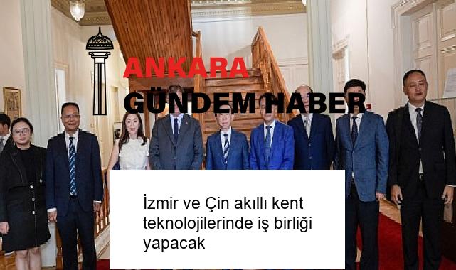İzmir ve Çin akıllı kent teknolojilerinde iş birliği yapacak