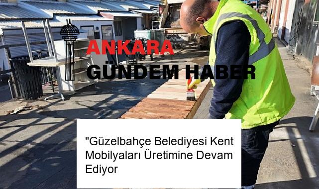 “Güzelbahçe Belediyesi Kent Mobilyaları Üretimine Devam Ediyor
