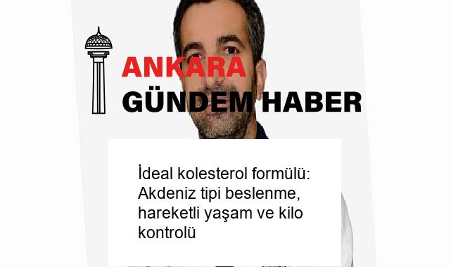 İdeal kolesterol formülü: Akdeniz tipi beslenme, hareketli yaşam ve kilo kontrolü