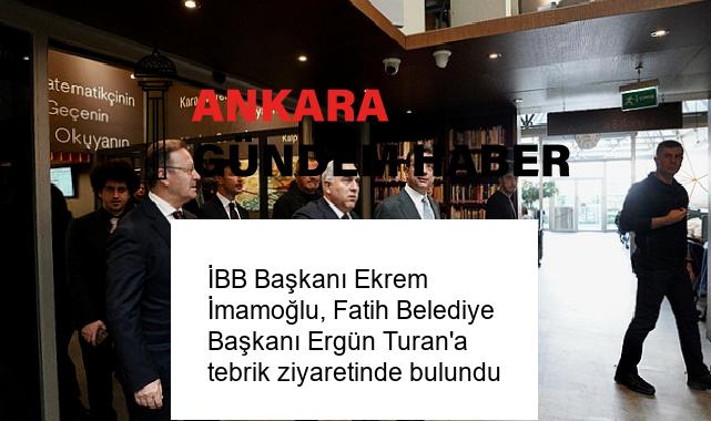 İBB Başkanı Ekrem İmamoğlu, Fatih Belediye Başkanı Ergün Turan’a tebrik ziyaretinde bulundu
