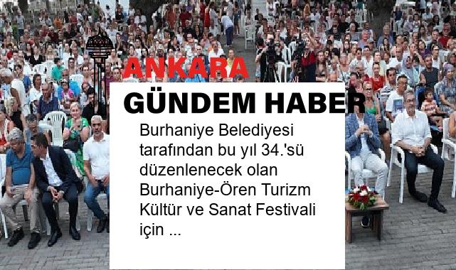 Burhaniye Belediyesi tarafından bu yıl 34.’sü düzenlenecek olan Burhaniye-Ören Turizm Kültür ve Sanat Festivali için çalışmalar başladı