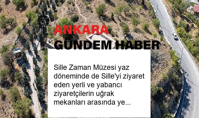 Sille Zaman Müzesi yaz döneminde de Sille’yi ziyaret eden yerli ve yabancı ziyaretçilerin uğrak mekanları arasında yer alıyor