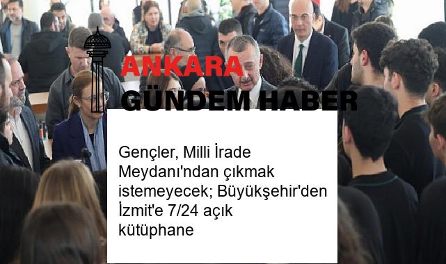 Gençler, Milli İrade Meydanı’ndan çıkmak istemeyecek; Büyükşehir’den İzmit’e 7/24 açık kütüphane
