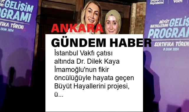 İstanbul Vakfı çatısı altında Dr. Dilek Kaya İmamoğlu’nun fikir öncülüğüyle hayata geçen Büyüt Hayallerini projesi, üçüncü kez ‘Gelişim Programı’ gerçekleştirdi