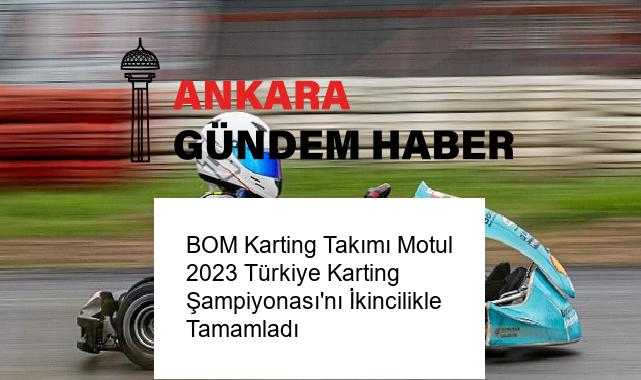 BOM Karting Takımı Motul 2023 Türkiye Karting Şampiyonası’nı İkincilikle Tamamladı