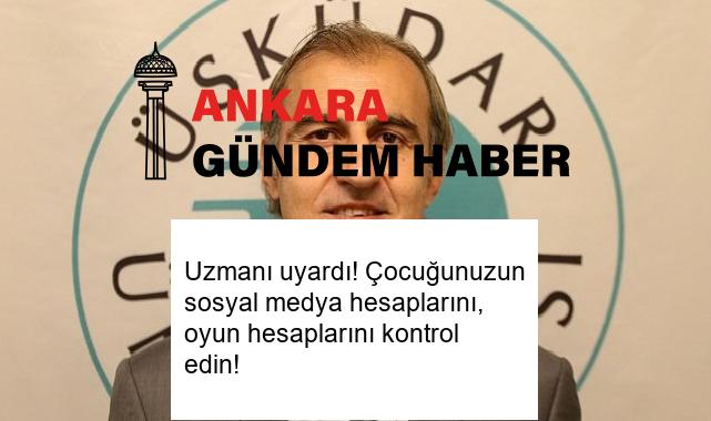 Uzmanı uyardı! Çocuğunuzun sosyal medya hesaplarını, oyun hesaplarını kontrol edin!