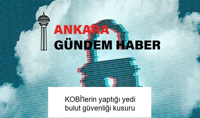 KOBİ’lerin yaptığı yedi bulut güvenliği kusuru