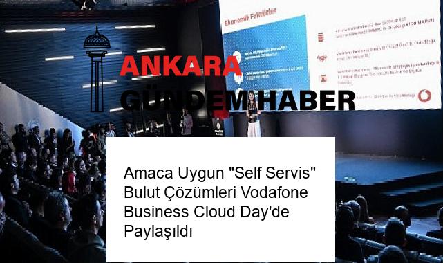 Amaca Uygun “Self Servis” Bulut Çözümleri Vodafone Business Cloud Day’de Paylaşıldı