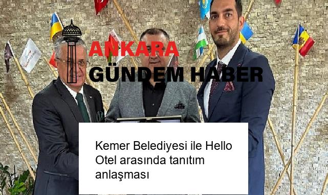Kemer Belediyesi ile Hello Otel arasında tanıtım anlaşması