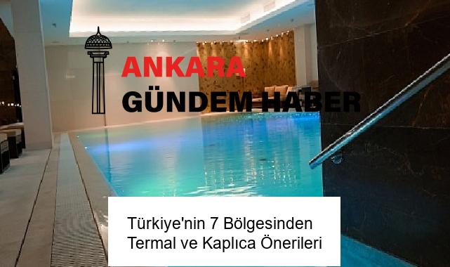 Türkiye’nin 7 Bölgesinden Termal ve Kaplıca Önerileri