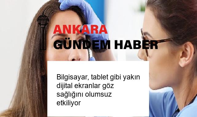 Bilgisayar, tablet gibi yakın dijital ekranlar göz sağlığını olumsuz etkiliyor