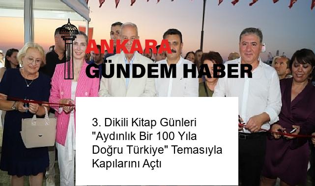 3. Dikili Kitap Günleri “Aydınlık Bir 100 Yıla Doğru Türkiye” Temasıyla Kapılarını Açtı