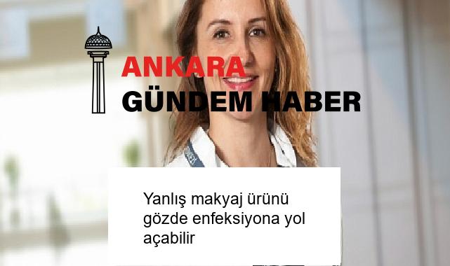 Yanlış makyaj ürünü gözde enfeksiyona yol açabilir