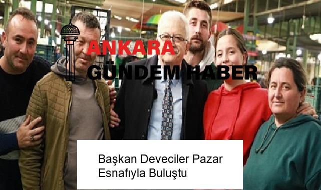 Başkan Deveciler Pazar Esnafıyla Buluştu